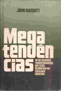 Megatendências - Megatrends: as Dez Grandes Transformações Ocorrendo