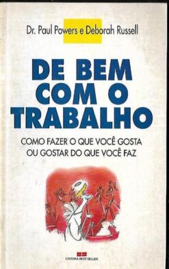 De Bem Com o Trabalho - Dr. Paul Powers e Deborah Russell