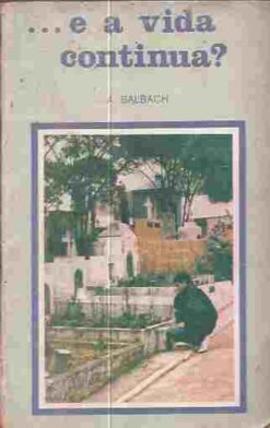 ...E a Vida Continua - A. Balbach