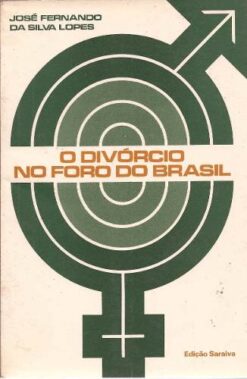 O Divórcio no Foro do Brasil - José Fernando da Silva Lopes