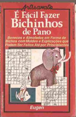 É Fácil Fazer Bichinhos de Pano - Eugen