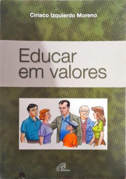 Educar Em Valores - Ciriaco Izquierdo Moreno