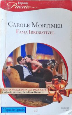 Fama Irresistível - Carole Mortimer Harlequin Paixão 304