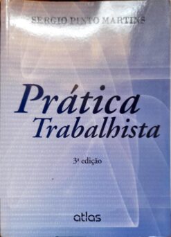 Prática Trabalhista - Sérgio Pinto Martins 3ª Edição