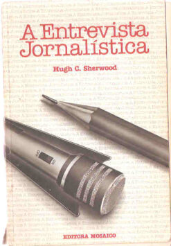 A Entrevista Jornalística - Hugh C. Sherwood