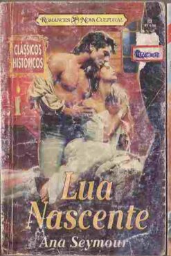 Lua Nascente - Ana Seymour Clássicos Históricos