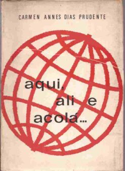 Aqui, Ali e Acolá - Carmen Annes Dias Prudente