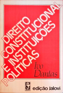 Direito Constitucional e Instituições Políticas - Ivo Dantas