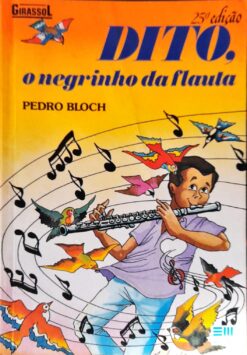 Dito, o Negrinho da Flauta - Pedro Bloch 25ª Edição Girassol