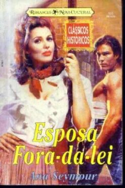 Esposa Fora-da-lei - Ana Seymour Clássicos Históricos