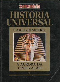 História Universal - Carl Grimberg a Aurora da Civilização 1