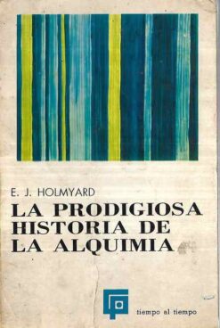 La Prodigiosa Historia de La Alquimia E. J. Holymyard 1970