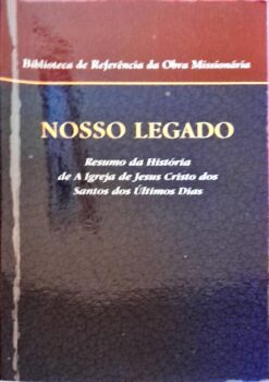 Nosso Legado - a Igreja de Jesus Cristo dos Santos dos Últimos Dias