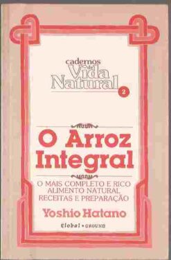 O Arroz Integral - Caderno de Vida Natural Receitas 2