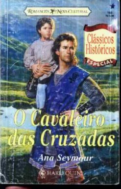 O Cavaleiro das Cruzadas - Ana Seymour Clássicos Históricos