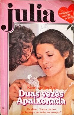 Duas Vezes Apaixonada - Karen Van Der Zee Julia 299