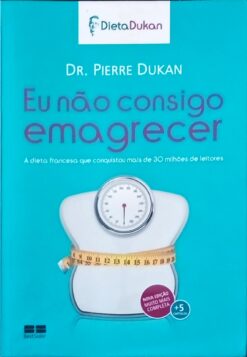 Eu Não Consigo Emagrecer - Dr. Pierre Dukan 2012
