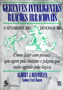 Gerentes Inteligentes Reacões Irracionais - Albert J. Bernstein