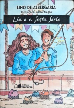 Lia e a Sexta Série - Lino de Albergaria