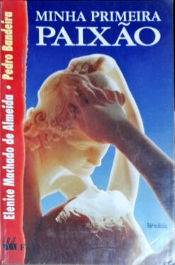Minha Primeira Paixão - Elenice Machado de Almeida 16ª Ed