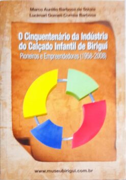 O Cinquentenário da Indústria do Calçado Infantil de Birigui