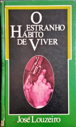 O Estranho Hábito de Viver - José Louzeiro