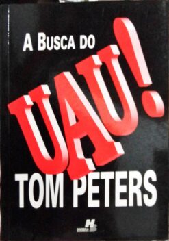A Busca do Uau - Tom Peters