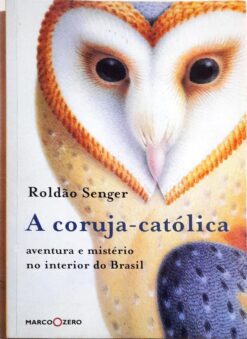 A Coruja Católica - Roldão Senger
