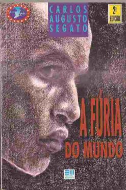 A Fúria do Mundo - Carlos Augusto Segato  2ª Edição