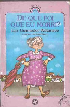 De Que foi Que Eu Morri ? - Luci Guimarães Watanabe