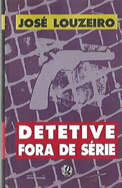 Detetive Fora de Série - José Louzeiro