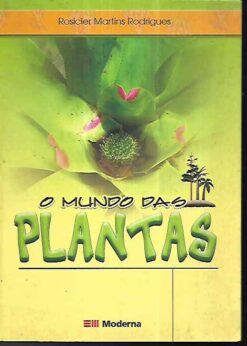 O Mundo das Plantas -  Rosicler Martins Rodrigues