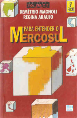 Para Entender o Mercosul - Demetrio Magnoli e Regina Araujo