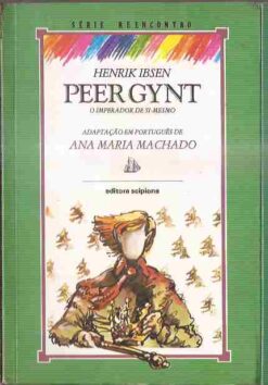 Peer Gynt o Imperador de Si Mesmo - Henrik Ibsen Série Reencontro
