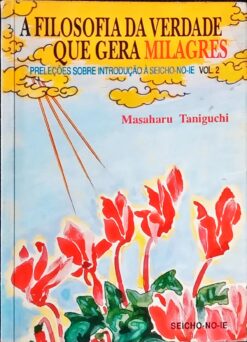 A Filosofia da Verdade Que Gera Milagres Volume 2 - 2ª Edição