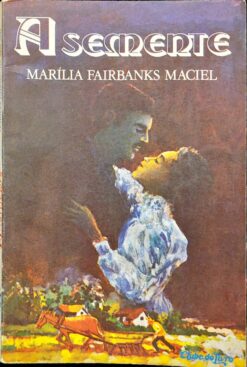 A Semente - Marília Fairbanks Maciel