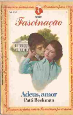Adeus, Amor - Patty Beckman Série Fascinação 7