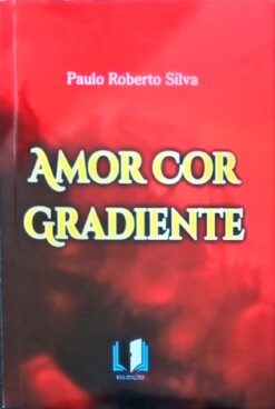 Amor Cor Gradiente - Paulo Roberto Silva