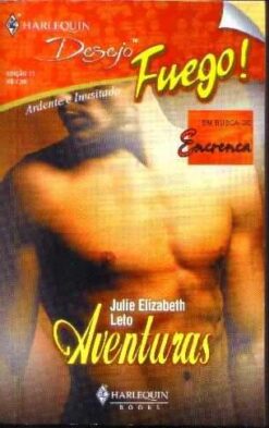 Aventuras - Julie Elizabeth Leto Harlequin Desejo Fuego