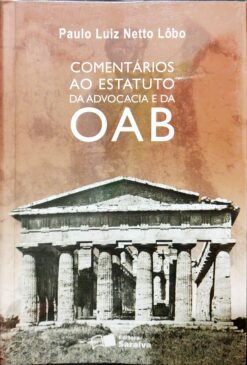 Comentários ao Estatuto da Advocacia e da Oab - Paulo Luiz Netto Lôbo