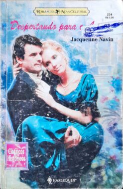 Despertando para o Amor - Jacqueline Navin Clássicos Históricos 234