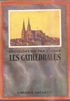 Encyclopédie Par Limage les Cathédrales