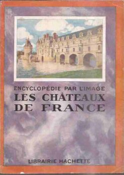 Encyclopédie Par Limage les Châteaux de France