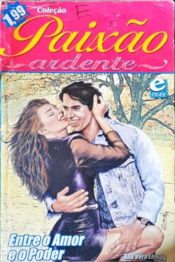 Entre o Amor e o Poder - Ana Vera Lemos Paixão Ardente 6