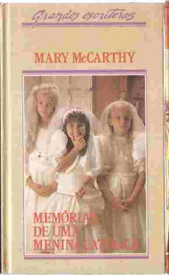 Memórias de uma Menina Católica - Mary Mccarthy