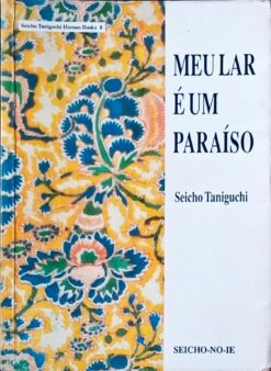 Meu Lar É um Paraíso - Seicho Taniguchi - 1ª Edição