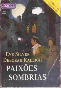 Paixões Sombrias - Eve Silver e Deborah Raleigh Bianca Místico 892