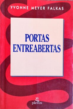 Portas Entreabertas - Yvonne Meyer Falkas