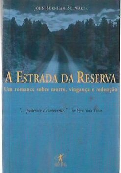 A Estrada da Reserva - John Burnham Schwartz
