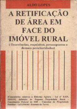 A Retificação de Área Em Face do Imóvel Rural - Aldo Lopes
